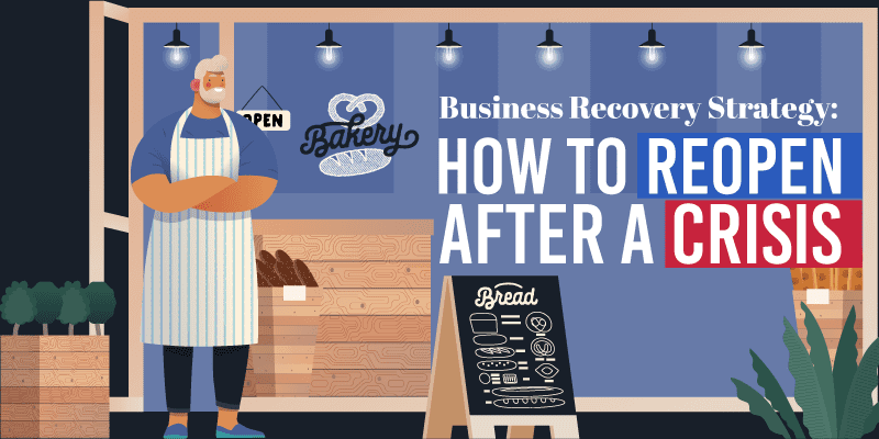 Business Recovery Strategy: How to Reopen after a Crisis